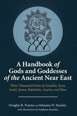 A Handbook of Gods and Goddesses of the Ancient Near East 1