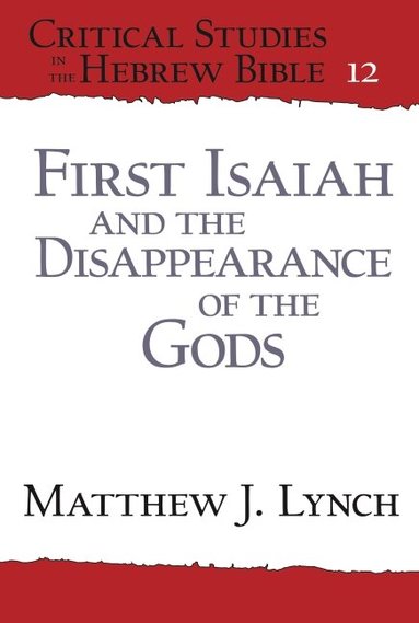 Matthew J. Lynch - First Isaiah and the Disappearance of the Gods, Häftad