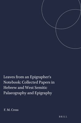 bokomslag Leaves from an Epigrapher's Notebook: Collected Papers in Hebrew and West Semitic Palaeography and Epigraphy