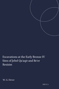 bokomslag Excavations at the Early Bronze IV Sites of Jebel Qa'aqir and Be'er Resisim