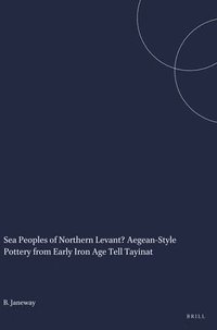 bokomslag Sea Peoples of Northern Levant? Aegean-Style Pottery from Early Iron Age Tell Tayinat