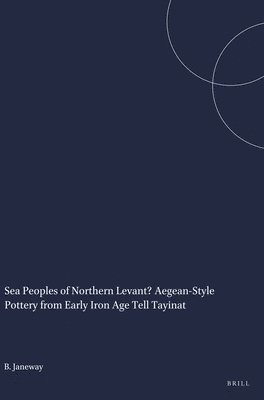 bokomslag Sea Peoples of Northern Levant? Aegean-Style Pottery from Early Iron Age Tell Tayinat