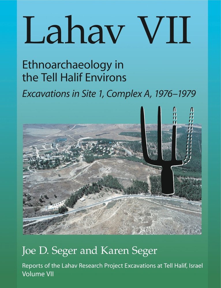 Joe D. Seger, Karen Seger - Lahav VII: Ethnoarchaeology in the Tell Halif Environs, Inbunden