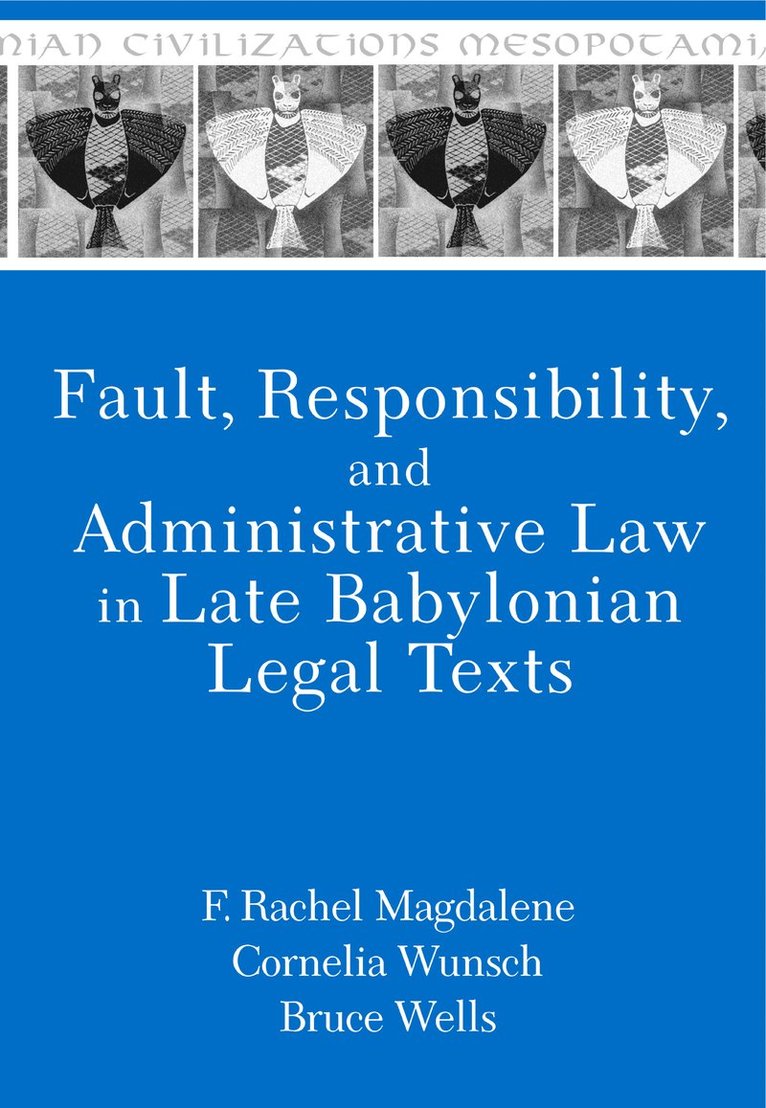 Fault, Responsibility, and Administrative Law in Late Babylonian Legal Texts 1