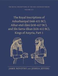 bokomslag The Royal Inscriptions of Ashurbanipal (668631 BC), Aur-etel-ilni (630627 BC), and Sn-arra-ikun (626612 BC), Kings of Assyria, Part 1