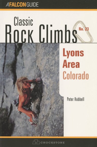 Peter Hubbel - Classic Rock Climbs No. 23 Lyons Area, Colorado, Häftad