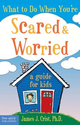 James J. Crist - What to Do When You're Scared & Worried, Häftad