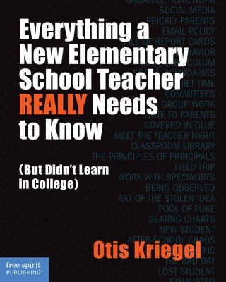 Otis Kriegel - Everything a New Elementary School Teacher REALLY Needs to Know, Häftad