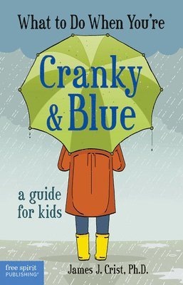 James J. Crist - What to Do When You're Cranky & Blue, Häftad