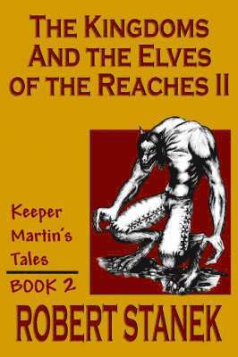 bokomslag Kingdoms & The Elves Of The Reaches II (Keeper Martin's Tales, Book 2)