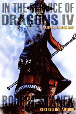 Robert Stanek - In the Service of Dragons 4, Häftad