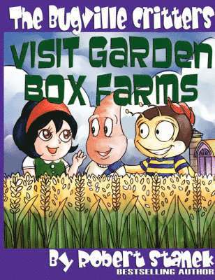 Bugville Critters Visit Garden Box Farms (Buster Bee's Adventures Series #4, The Bugville Critters)