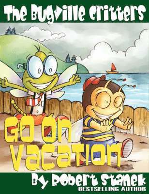 bokomslag The Bugville Critters Go on Vacation (Buster Bee's Adventures Series #5, The Bugville Critters)