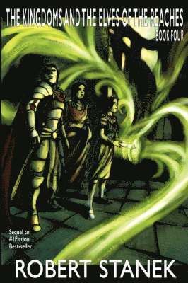 Robert Stanek - Kingdoms and the Elves of the Reaches 4, Inbunden