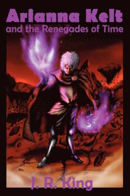 Arianna Kelt and the Renegades of Time (Signature Edition, Wizards of Skyhall Book 2)