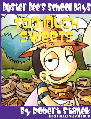 Robert Stanek - Too Much Sweets (Buster Bee's School Days #1), Häftad