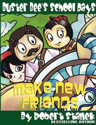 Robert Stanek - Make New Friends (Buster Bee's School Days #2), Häftad