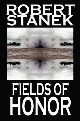 Robert Stanek - Fields of Honor, Inbunden