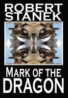 Robert Stanek - Mark of the Dragon, Inbunden