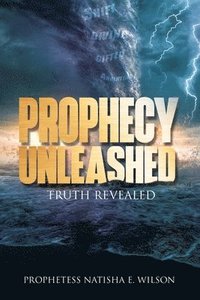 bokomslag Prophecy Unleashed: Truth Revealed