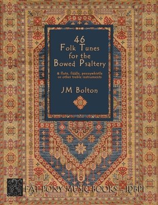 Jm Bolton, JM Bolton - 46 Folk Songs for the Bowed Psaltery, Häftad