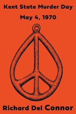 Richard del Connor, Richard Del Connor - Kent State Murder Day - May 4, 1970, Häftad