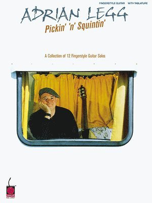 Adrian Legg - Pickin' 'n' Squintin': A Collection of 12 Fingerstyle Guitar Solos, Häftad