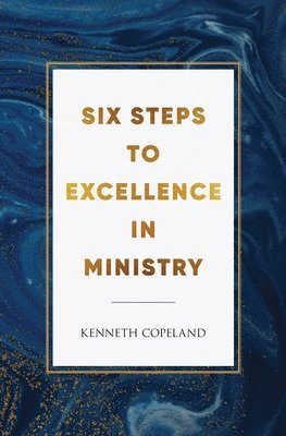 Six Steps to Excellence In Ministry 1