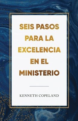 bokomslag Seis pasos para la excelencia en el ministerio: Six Steps to Excellence in Ministry