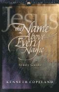 Jesus The Name Above Every Name Study Guide