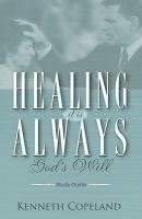 Kenneth Copeland - Healing It Is Always God's Will Study Guide, Häftad
