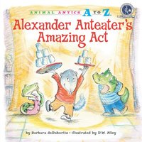 bokomslag Alexander Anteater's Amazing Act