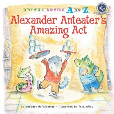 bokomslag Alexander Anteater's Amazing Act