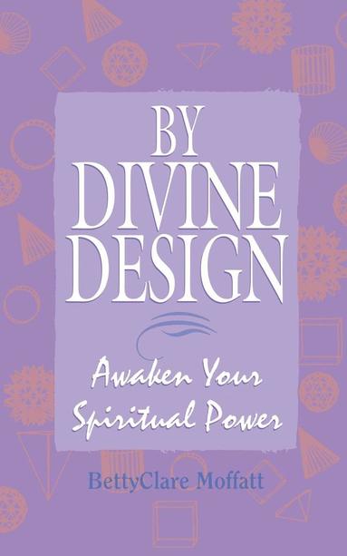 bokomslag By Divine Design: Awaken Your Spiritual Power