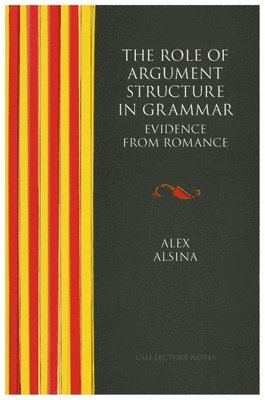 The Role of Argument Structure in Grammar: Evidence from Romance