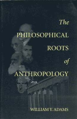 The Philosophical Roots of Anthropology 1