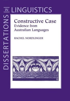 Rachel Nordlinger - Constructive Case: Evidence from Australian Languages, Häftad
