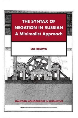 Sue Brown - The Syntax of Negation in Russian: A Minimalist Approach, Häftad