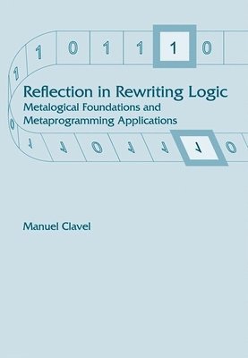 bokomslag Reflection in Rewriting Logic: Metalogical Foundations and Metaprogramming Applications
