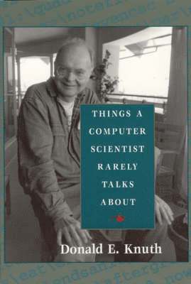 Donald E. Knuth - Things a Computer Scientist Rarely Talks About, Häftad