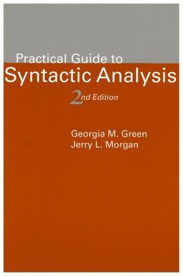 Georgia M. Green, Jerry L. Morgan - Practical Guide to Syntactic Analysis, 2nd Edition: Volume 135, Häftad