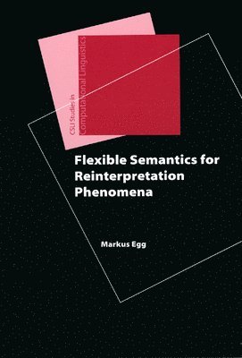 Flexible Semantics for Reinterpretation Phenomena 1