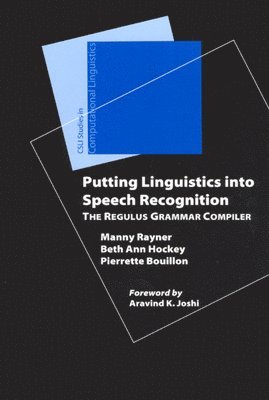 Manny Rayner, Beth Ann Hockey, Pierrette Bouillon - Putting Linguistics into Speech Recognition, Häftad