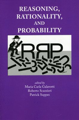 Maria Carla Galavotti, Roberto Scazzieri, Patrick Suppes - Reasoning, Rationality and Probability, Häftad