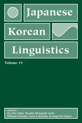 Ho-Min Sohn, Haruko Minegishi Cook, William O'Grady, Leon Serafim, Sang Yee Cheon - Japanese/Korean Linguistics, Volume 19, Häftad