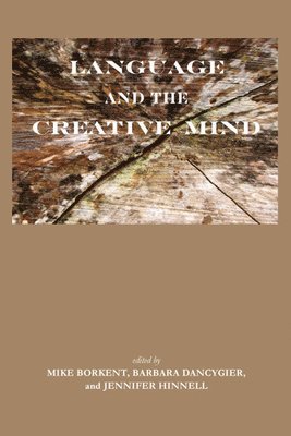 Barbara Dancygier, Mike Borkent, Jennifer Hinnell - Language and the Creative Mind, Inbunden