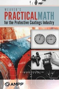 bokomslag Weaver's Practical Math for the Protective Coatings Industry