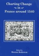 bokomslag Charting Change in France Around 1540
