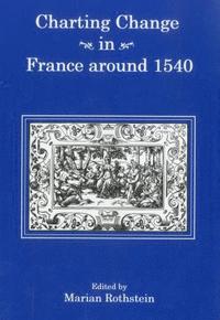 bokomslag Charting Change in France Around 1540