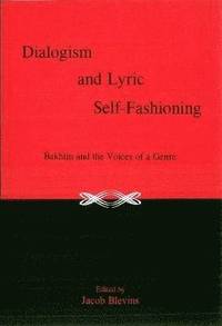 bokomslag Dialogism And Lyric Self-Fashioning
